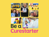 A collage with the text 'Be a Curestarter' and a compilation of images of Worldwide Cancer Research supporters, fundraisers, and researchers